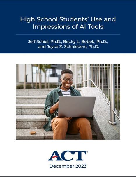 H.S. Students' Use and Impressions of AI Tools (ACT, Dec. 2023)  | iGeneration - 21st Century Education (Pedagogy & Digital Innovation) | Scoop.it