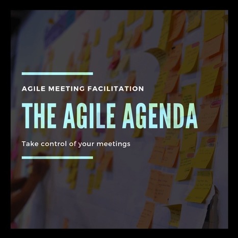 Meeting Facilitation Guide - The Agile Agenda — | Devops for Growth | Scoop.it