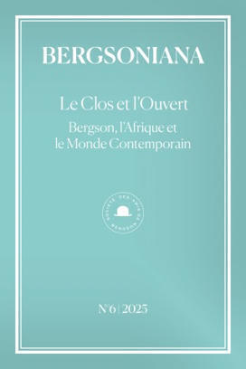 Bergsoniana, n° 6 | 2025 : Le clos et l’ouvert. Bergson, l’Afrique et le monde contemporain | Les Livres de Philosophie | Scoop.it