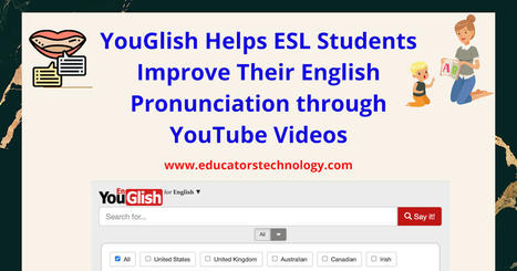 YouGlish Helps ESL Students Improve Their English Pronunciation via @educatorstech | iGeneration - 21st Century Education (Pedagogy & Digital Innovation) | Scoop.it
