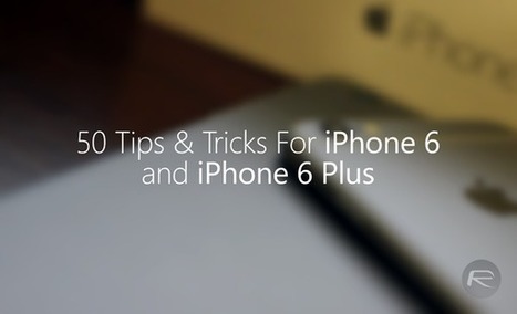 Video: 50 Tips And Tricks For The iPhone 6 And iPhone 6 Plus | Redmond Pie | iGeneration - 21st Century Education (Pedagogy & Digital Innovation) | Scoop.it