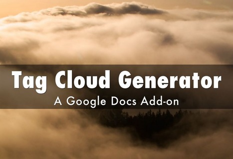 Tag Cloud Generator: Google Docs Add-on- create word clouds from within Google Docs | iGeneration - 21st Century Education (Pedagogy & Digital Innovation) | Scoop.it