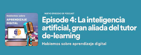 Podcast: La inteligencia artificial (IA), gran aliada del tutor de e-learning | Education 2.0 & 3.0 | Scoop.it