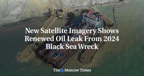 New Satellite Imagery Shows Renewed Oil Leak From 2024 Black Sea Wreck / le 10.07.2026 | Pollution accidentelle des eaux (+ d&eacute;chets plastiques) | Scoop.it