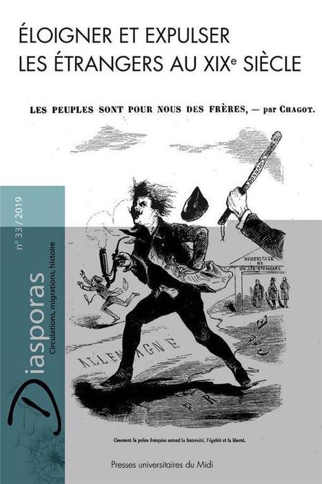 Publication : revue Diasporas : &laquo; Eloigner et expulser les &eacute;trangers au XIXe si&egrave;cle &raquo; par Delphine Diaz et Hugo Vermeren | Le fil d'actualit&eacute;s de l'URCA | Scoop.it