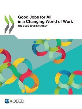 Good Jobs for All in a Changing World of Work - The OECD Jobs Strategy - en - OECD report | iGeneration - 21st Century Education (Pedagogy & Digital Innovation) | Scoop.it