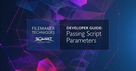 Passing Script Parameters in FileMaker - A Developer's Guide | Learning Claris FileMaker | Scoop.it