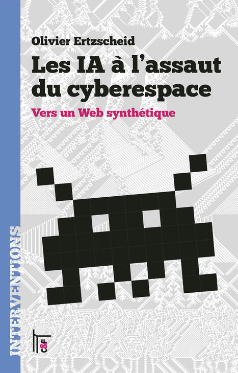 Nouveau livre :-) Les IA à l’assaut du cyberespace. Vers un web synthétique. – chez @Affordanceinfo2 | Bonnes pratiques en documentation | Scoop.it