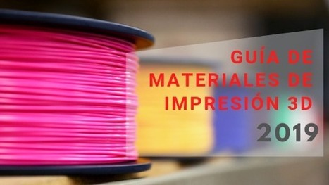 Super Guía de materiales de impresión 3D · 2019 | tecno4 | Scoop.it