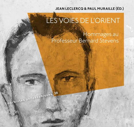 Jean Leclercq, Paul Muraille : Les voies de l'Orient. Hommages au Professeur Bernard Stevens | Les Livres de Philosophie | Scoop.it