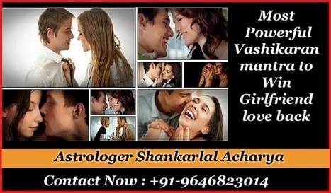 Most Powerful and strong Vashikaran Mantra to get back lost love and lover | Vashikaran Specialist | Love Vashikaran Specialist KK Sharma | Scoop.it