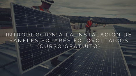 Introducción a la instalación de paneles solares fotovoltaicos | TECNOLOGÍA_aal66 | Scoop.it