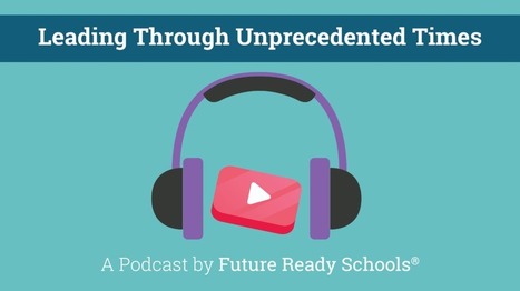 Future Ready - Leading through unprecedented times - new podcast series | iGeneration - 21st Century Education (Pedagogy & Digital Innovation) | Scoop.it