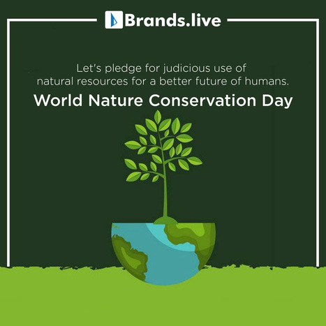 World Nature Conservation Day: July 28 | Brands.live | Scoop.it