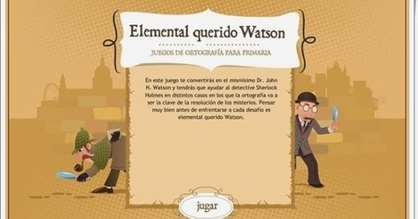 Recursos Educativos de Secundaria: "Elemental querido Watson" (Juego de ortografía) | TIC-TAC_aal66 | Scoop.it