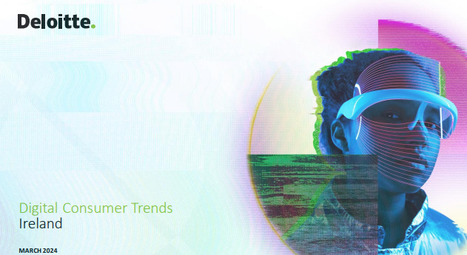 Deloitte: Digital Consumer Trends - Ireland 2024 | Winning Business | Scoop.it