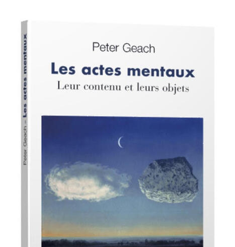 Peter Geach : Les actes mentaux Leur contenu et leurs objets | Les Livres de Philosophie | Scoop.it