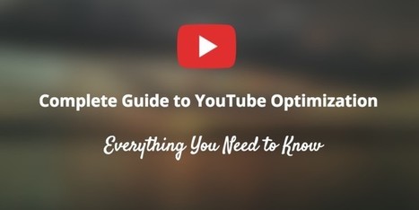 Complete Guide to YouTube Optimization: Everything You Need to Know | GooglePlus Expertise | Scoop.it