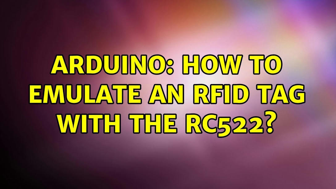 Arduino: How to emulate an RFID tag with the RC...