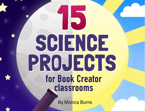 15 Science projects for Book Creator classrooms | iPads, MakerEd and More  in Education | Scoop.it