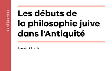 Ren&eacute; Bloch : D&eacute;buts de la philosophie juive dans l'Antiquit&eacute; | Les Livres de Philosophie | Scoop.it