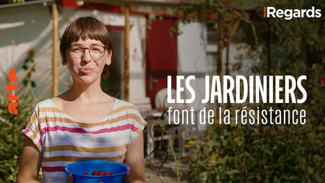 Les jardiniers font de la résistance | Arte - Regards | La SELECTION du Web | CAUE des Vosges - www.caue88.com | Scoop.it