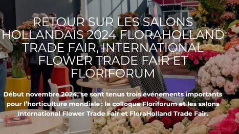 Fili&egrave;re horticole : retour sur les salons hollandais FloraHolland Trade Fair, International Flower Trade Fair et Floriforum | HORTICULTURE | Scoop.it
