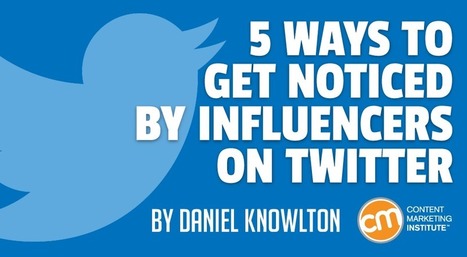5 Ways to Get Noticed by Influencers on Twitter | Public Relations & Social Marketing Insight | Scoop.it