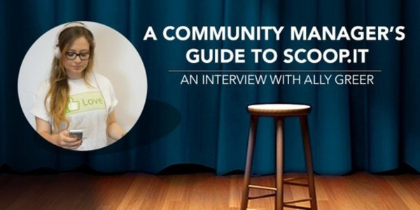 A Community Manager’s Guide To Scoop.it | Ally Greer | Scoop.it