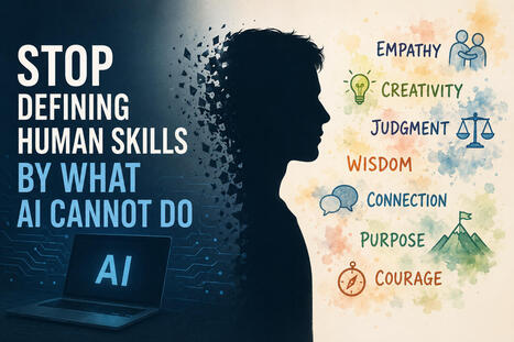 Stop Defining Human Skills by What AI Cannot Do | Education 2.0 & 3.0 | Scoop.it