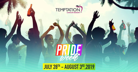 Temptation Cancun Resort Comes Out For Pride Week 2019 | LGBTQ+ Destinations | Scoop.it