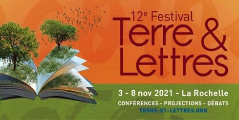 12e édition du festival Terre & Lettres à La Rochelle, les 25 octobre, 5, 6 et 7 novembre : À la rencontre des auteurs et des acteurs de l'écologie | Variétés entomologiques | Scoop.it