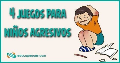 ▷ 4 Juegos y Actividades para niños agresivos ⭐ | Educación, TIC y ecología | Scoop.it