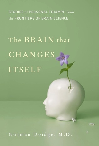 The Power of Change: The Brain that Changes itself by Norman Dioge M.D. | Science News | Scoop.it