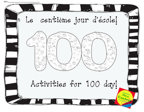 Le centième jour d'école - 100 day activities | Primary French Immersion Education | Scoop.it