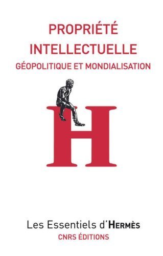 Livre : "Propriété intellectuelle : Géopolitique et mondialisation" par Mélanie Dulong de Rosnay et Hervé Le Crosnier | Libre de faire, Faire Libre | Scoop.it