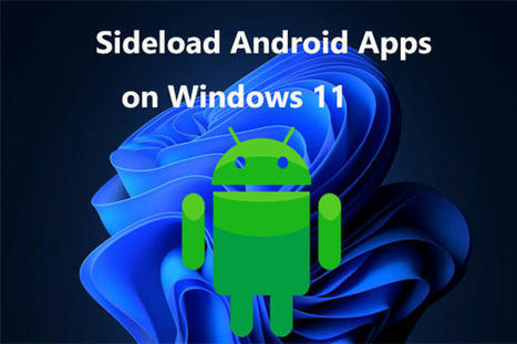Guide - How to Sideload Android Apps on Windows 11 via APK File? | Social media and the Internet | Scoop.it