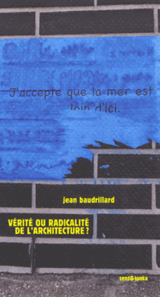 Vérité ou radicalité de l'architecture,  Suivi de Y a-t-il un pacte d'architecture ? par Jean Baudrillard | Les Livres de Philosophie | Scoop.it