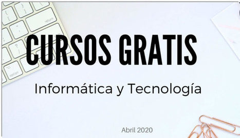 20 cursos gratuitos de tecnolog&iacute;a para empezar en abril | Educaci&oacute;n, TIC y ecolog&iacute;a | Scoop.it