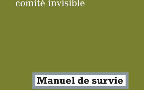 &nbsp;Comit&eacute; Invisible : Manuel de survie | Les Livres de Philosophie | Scoop.it