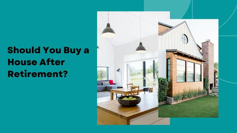 Should You Buy a House After Retirement? – | Dubai Real Estate | Scoop.it