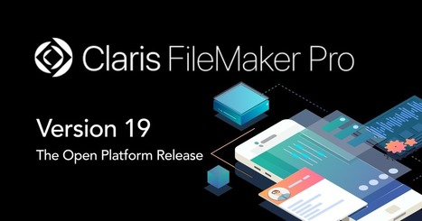 Claris FileMaker 19 - The First Open Platform Release | Learning Claris FileMaker | Scoop.it
