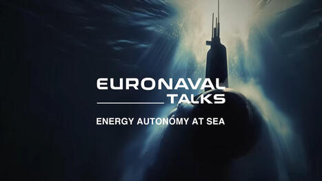 EURONAVAL TALKS : op&eacute;rations navales et autonomie &eacute;nerg&eacute;tique en mer | DEFENSE NEWS | Scoop.it