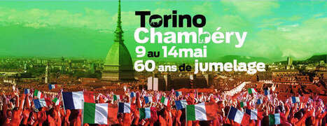 Chambéry | Relations internationales : "60 ans de Jumelage Chambéry-Turin | Ce monde à inventer ! | Scoop.it
