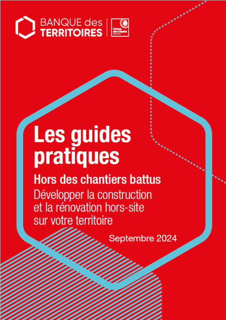 Guide pratique : Développer la construction et la rénovation hors-site sur votre territoire | Matériaux recyclés, géo et bio-sourcés en régions méditerranéenne et alpine | Scoop.it