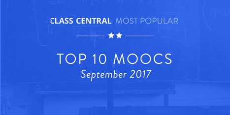 Ten Most Popular MOOCs Starting in September 2017 — Class Central | Connectivism | Scoop.it