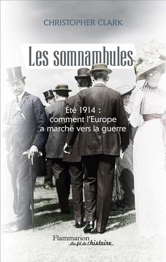 Histoire - Les somnambules - Flammarion editions | Autour du Centenaire 14-18 | Scoop.it