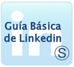 Guía de Linkedin | Soraya Paniagua Ⓢ | Educación Siglo XXI, Economía 4.0 | Scoop.it