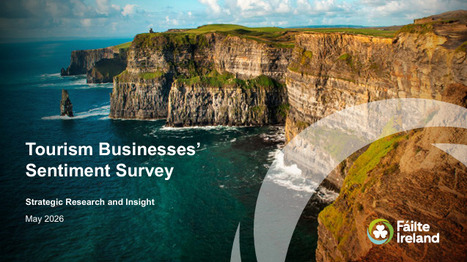 F&aacute;ilte Ireland: Tourism Businesses' Sentiment Survey: May 2026 | Tourism Performance | Scoop.it