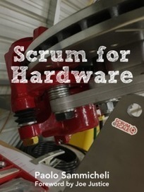 Scrum for Hardware by Paolo Sammicheli [Leanpub PDF/iPad/Kindle] | Devops for Growth | Scoop.it